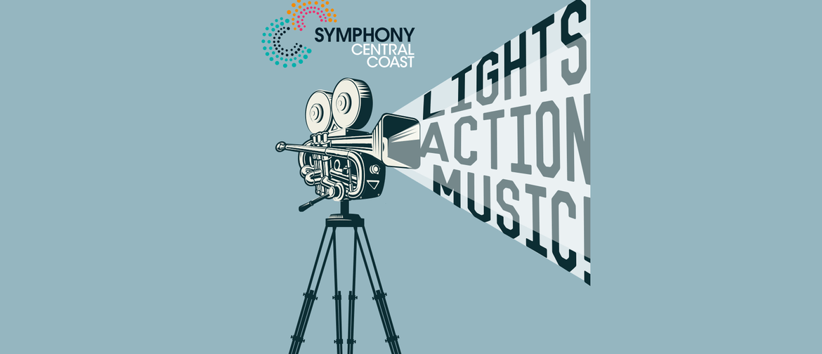 Lights Action Music! Symphony Central Coast