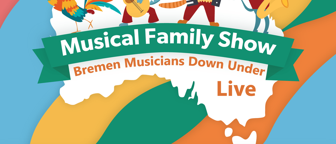 Bremen Musicians Down Under - Family Music Show