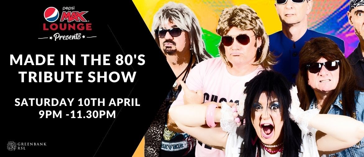 Made in the 80s Tribute Show