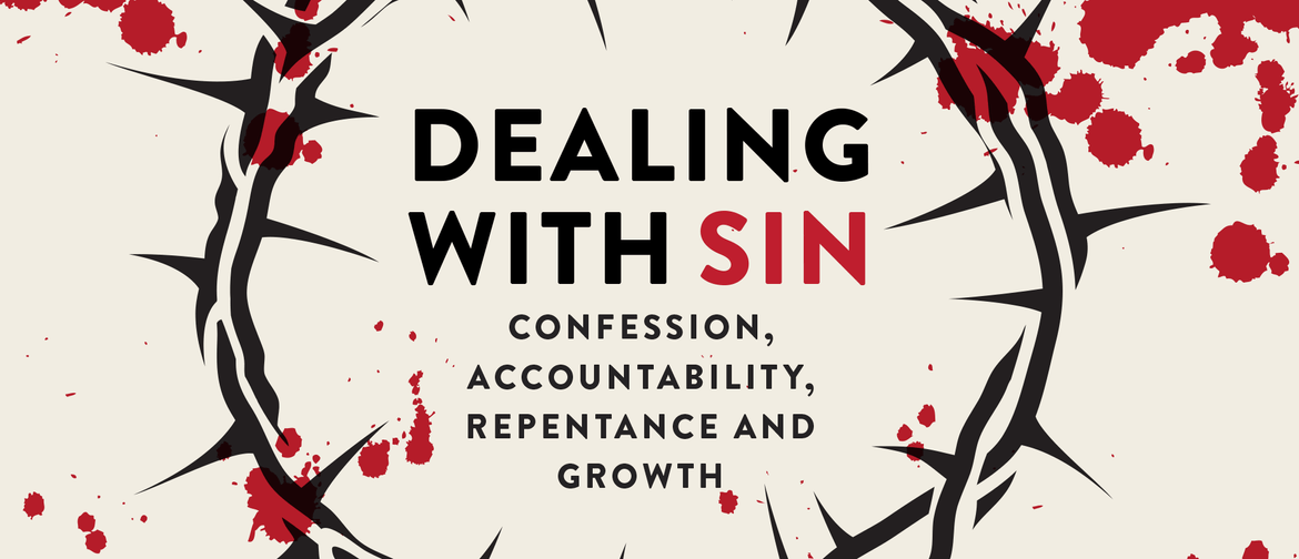 Dealing With Sin: Confession, Accountability, Repentance