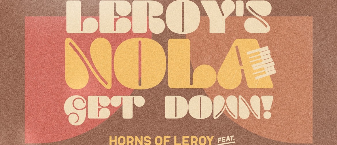 Horns of Leroy's NOLA Get Down with Special Guests