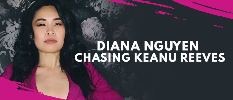 Diana Nguyen "Chasing Keanu Reeves"