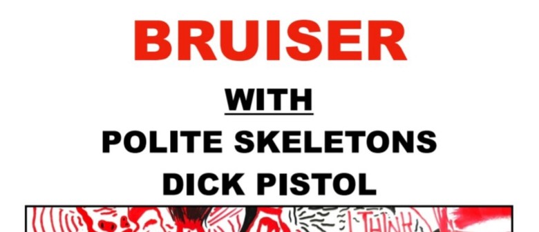Bruiser at Cactus Room. with Polite Skeletons + Dick Pistol: CANCELLED