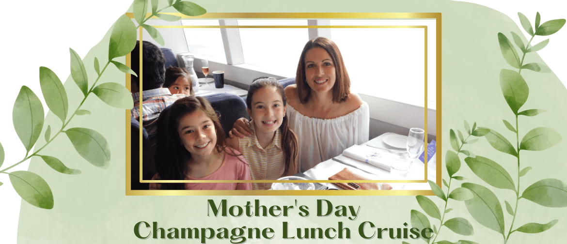 Mother's Day Champagne Lunch Cruise