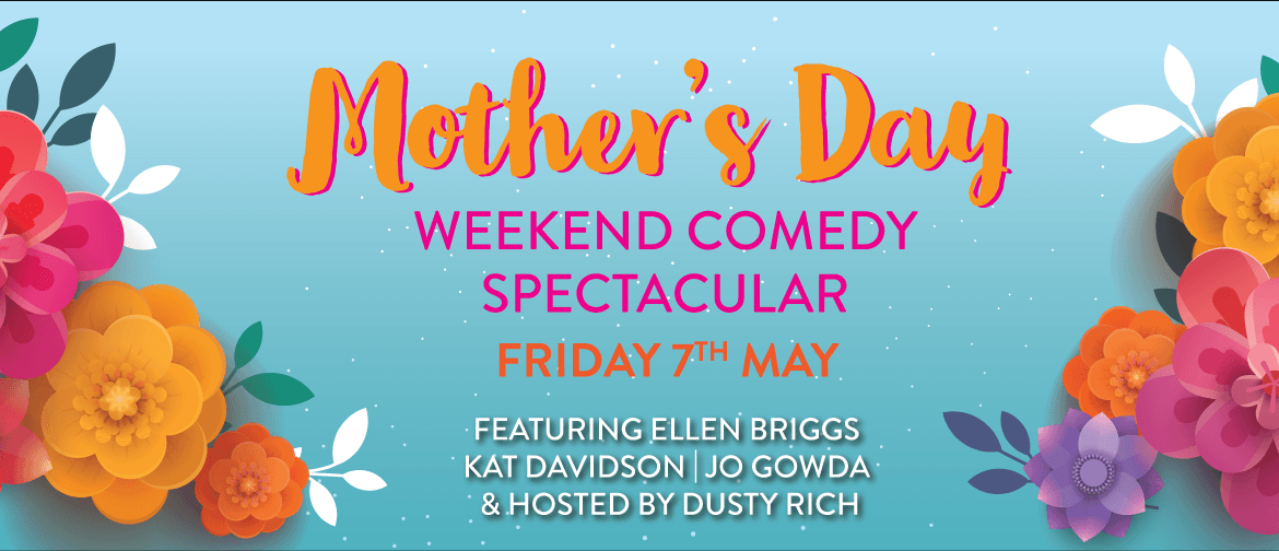 Mother's Day Weekend: Comedy Spectacular