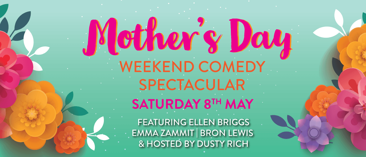 Mother's Day Weekend: Comedy Spectacular