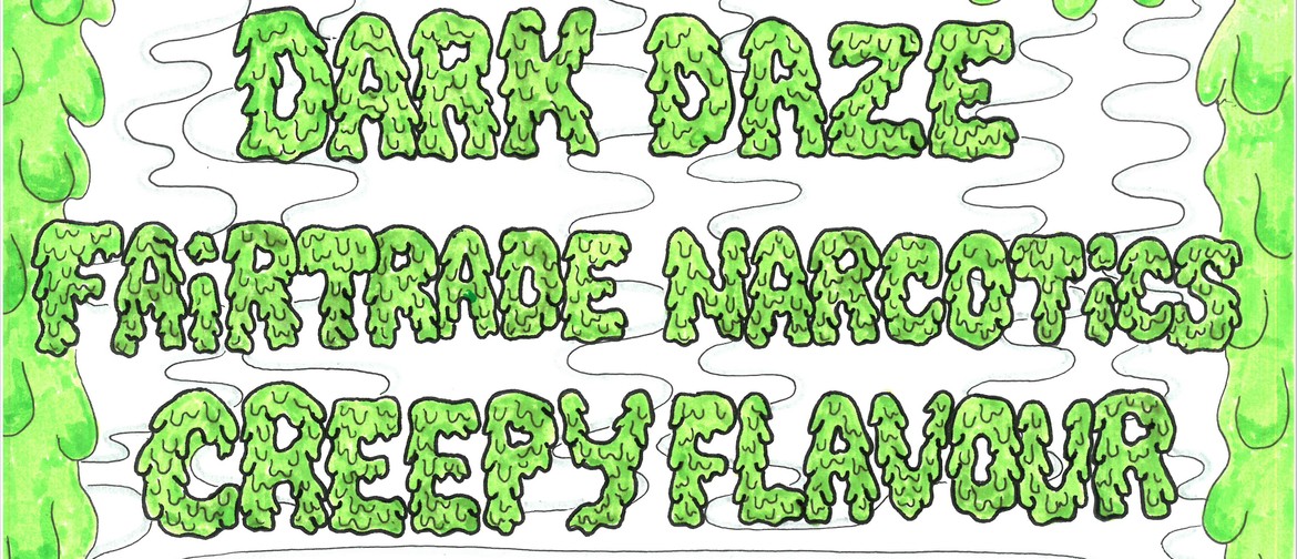 Dark Daze, Fairtrade Narcotics, Creepy Flavour