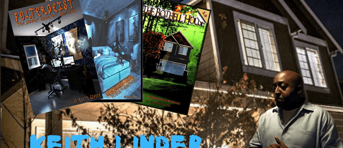 Extreme Poltergeist Hauntings:  Bothell - Keith Linder