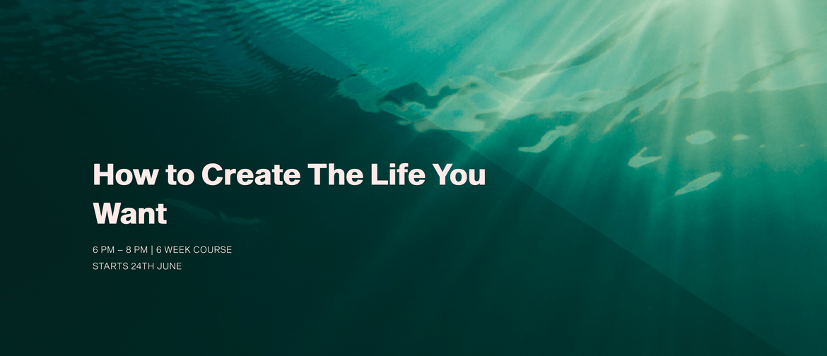 How To Create The Life You Want - The Indigo Project