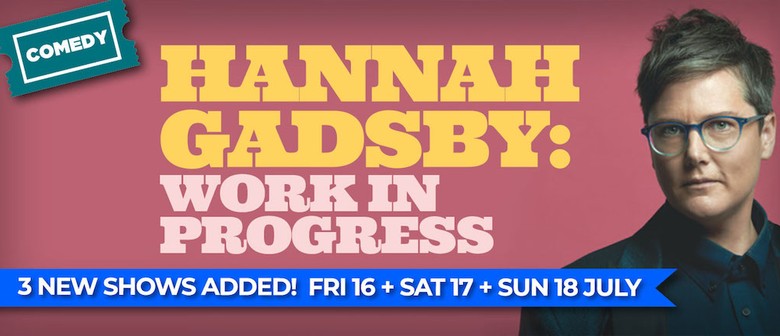 Hannah Gadsby - Work in Progress