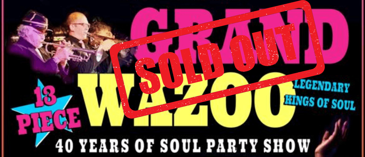 Grand Wazoo 40 Years of Soul: SOLD OUT