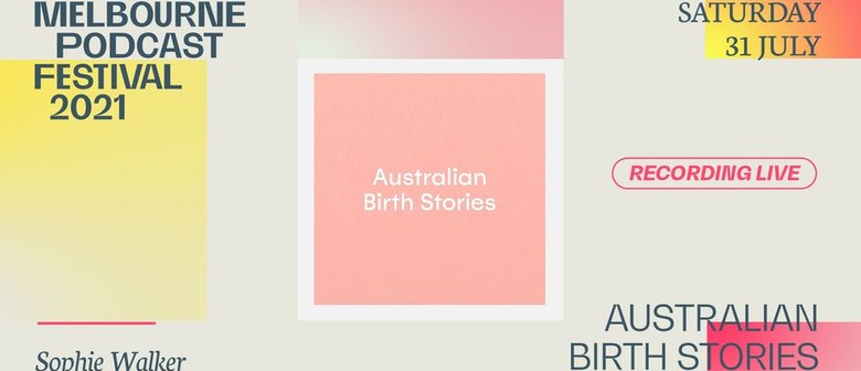 Australian Birth Stories - Melbourne Podcast Festival