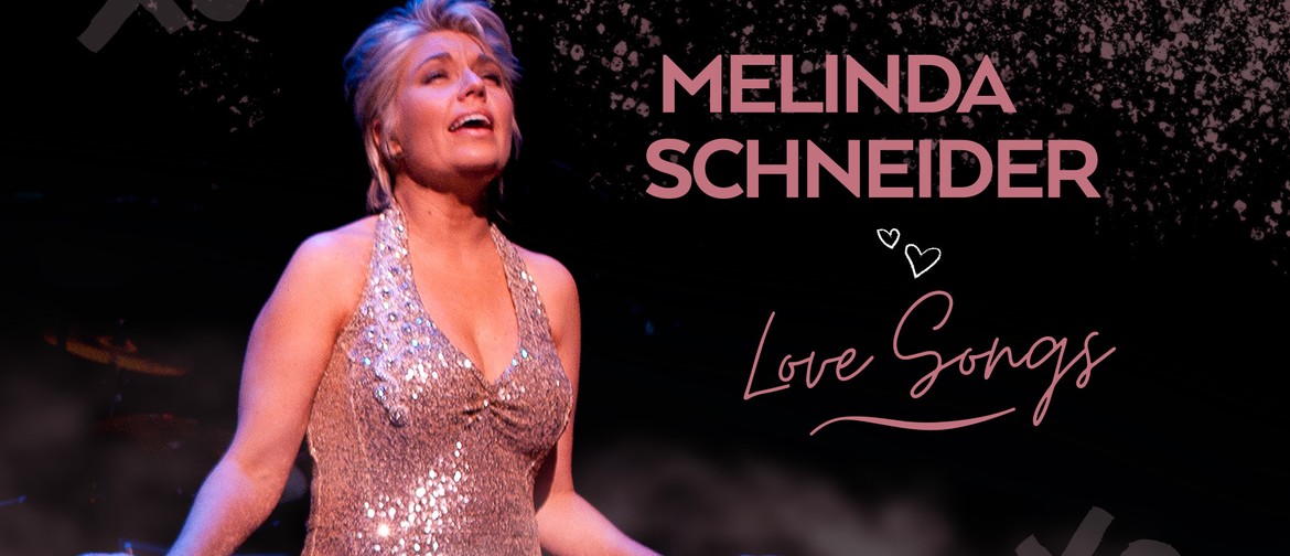 Melinda Schneider: Love Songs: CANCELLED