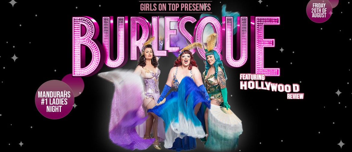 GIRLS ON TOP Pres: Burlesque Ft. Hollywood Review