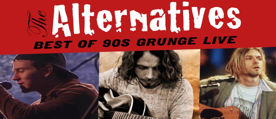 The Alternatives - The Best of 90s Grunge - Final 2021 Show