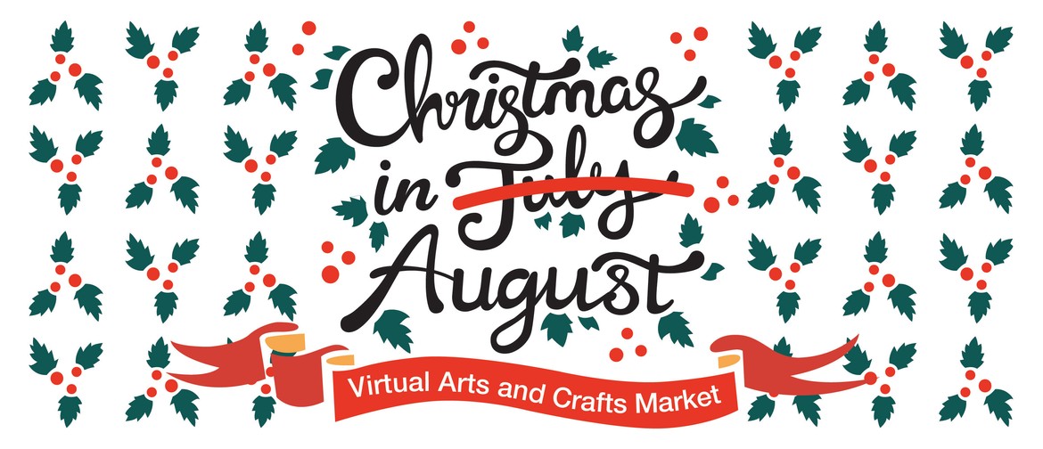 Christmas in August - Virtual Arts & Crafts Market