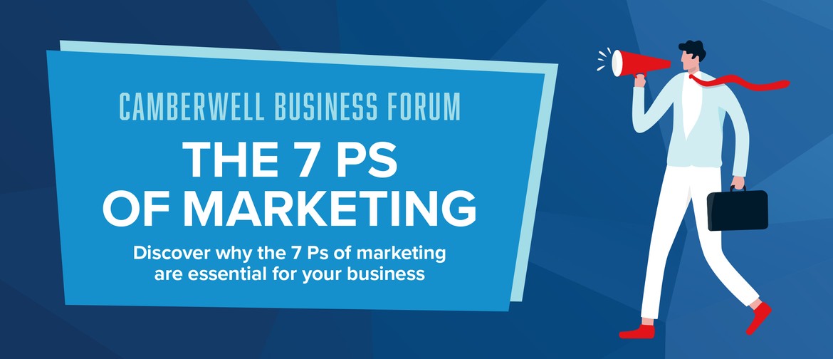 Camberwell Business Forum: the 7 Ps of Marketing
