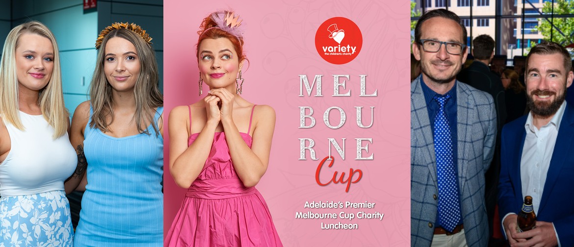 Variety SA Melbourne Cup Luncheon 2021: SOLD OUT