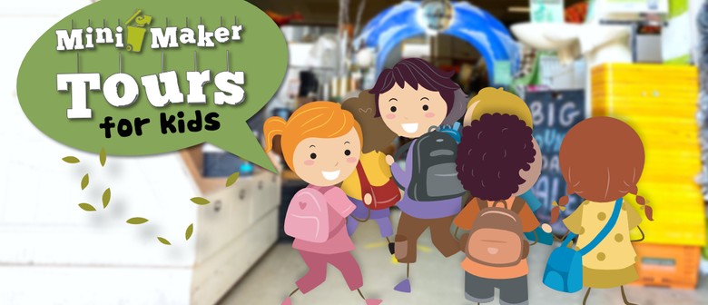 Mini Maker Tours for Kids