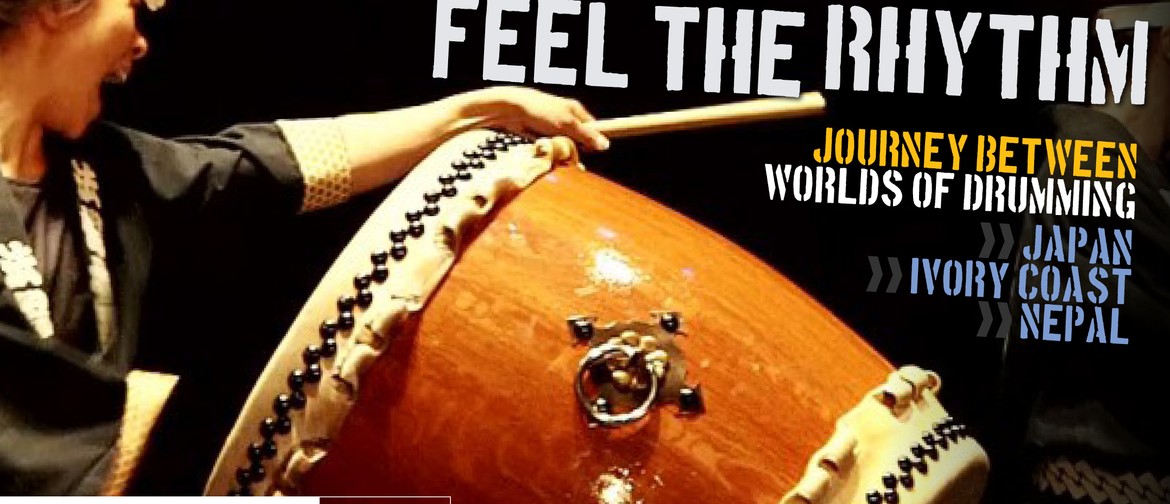 Feel the rhythm: Journey between worlds of drumming