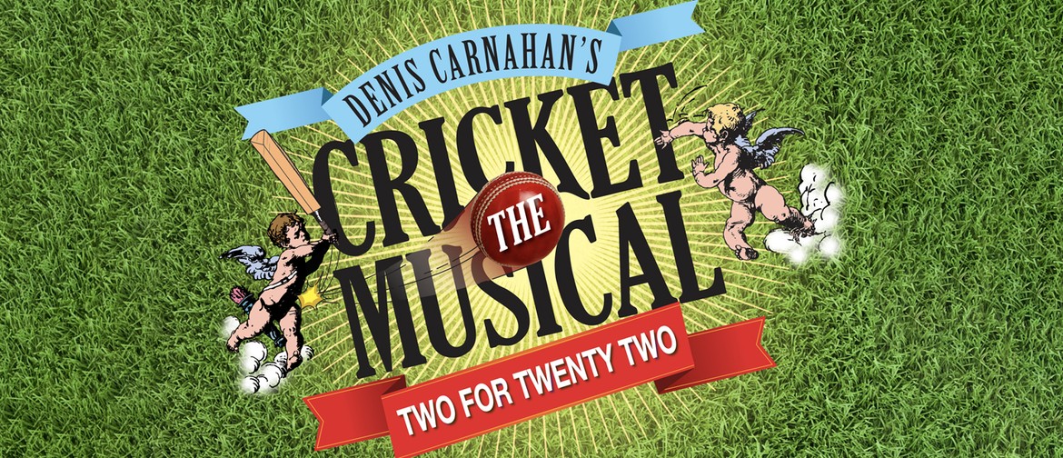 Cricket: The Musical - Two for Twenty Two: CANCELLED