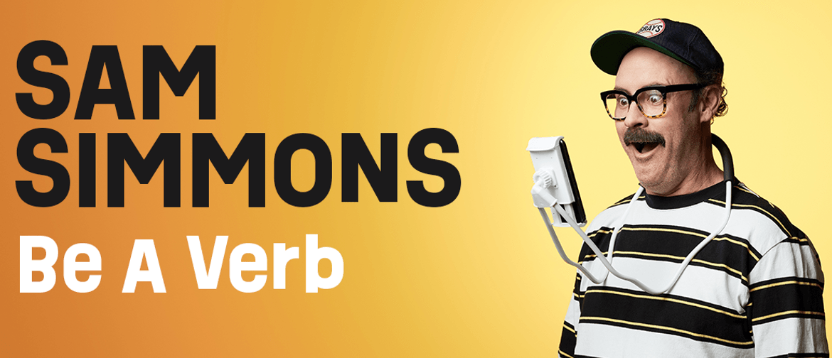 Sam Simmons – Be A Verb
