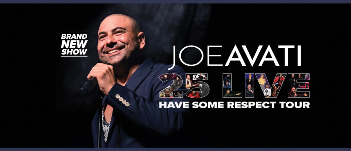 Joe Avati - 25 Live: Have Some Respect Tour