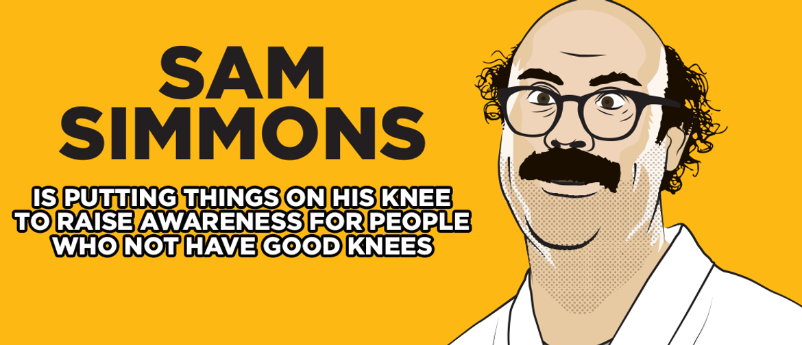 Sam Simmons – The Knees Show