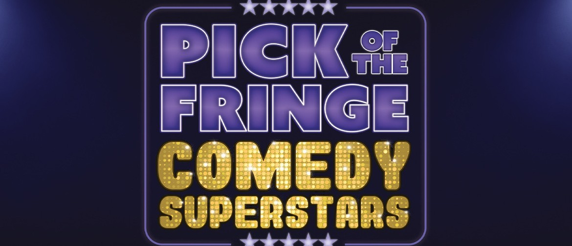 Pick of the Fringe- Comedy Superstars