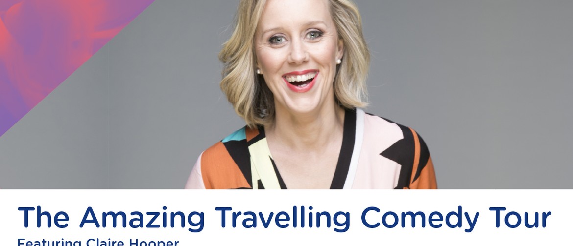 The Amazing Travelling Comedy Tour Featuring Claire Hooper