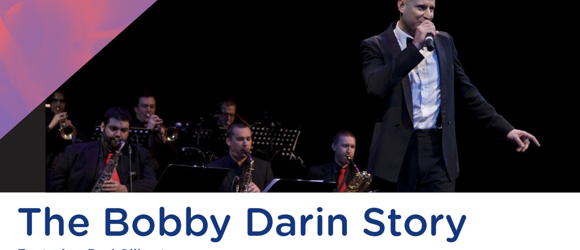 The Bobby Darin Story Featuring Rod Gilbert