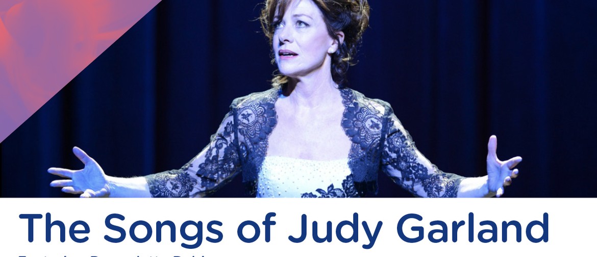 The Songs of Judy Garland Featuring Bernadette Robinson