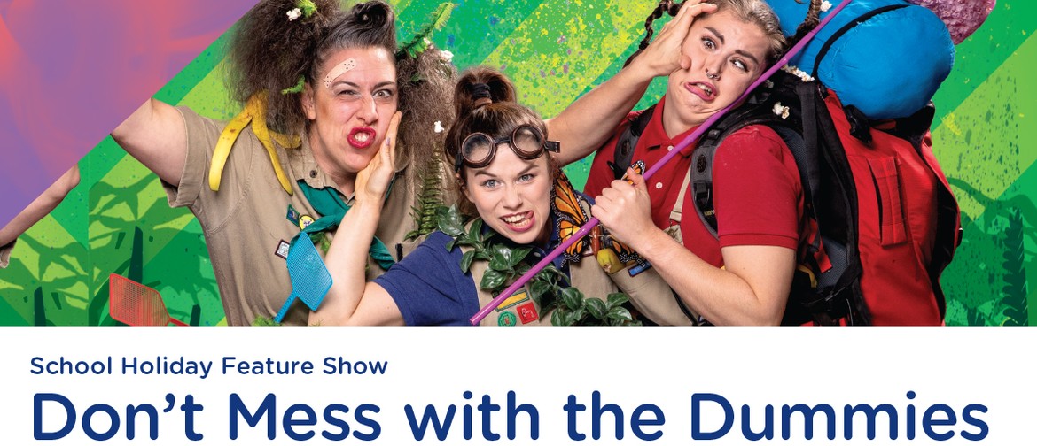 Don't Mess with the Dummies (School Holiday Feature Show)
