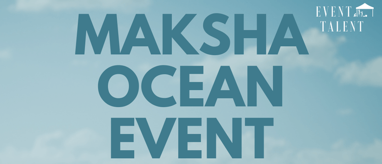 Maksha Ocean Event