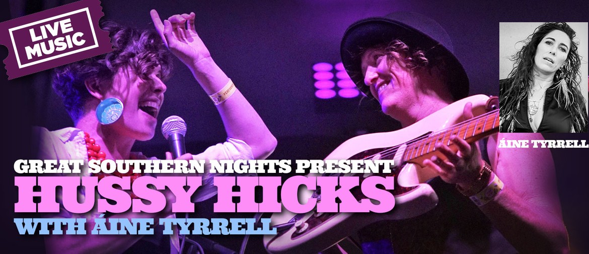 Great Southern Nights presents Hussy Hicks with Áine Tyrrell
