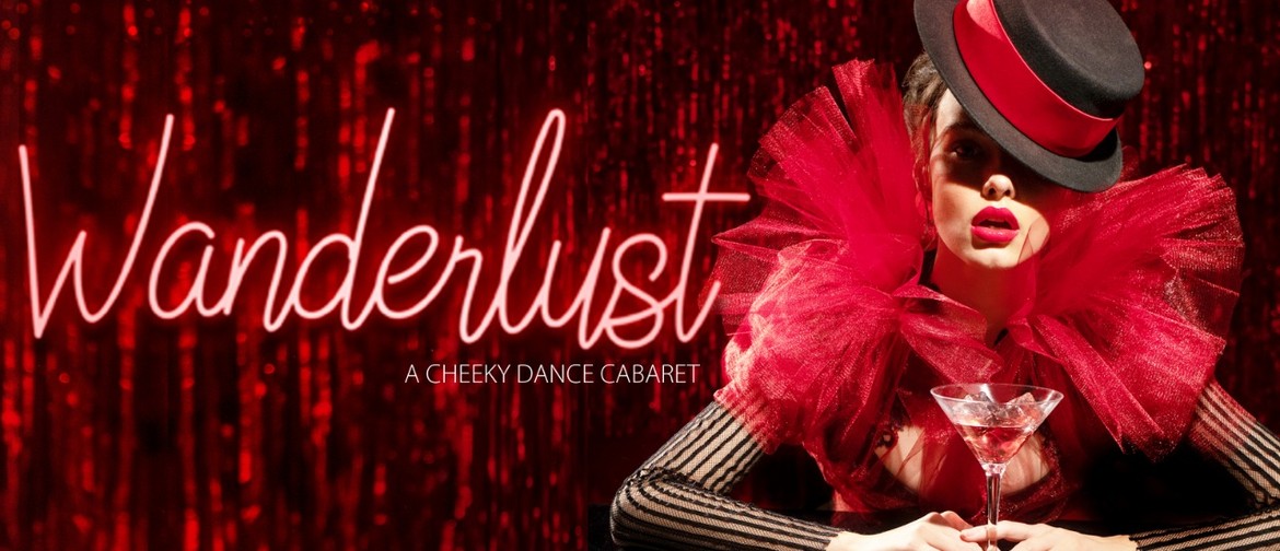 Wanderlust - A Cheeky Dance Cabaret