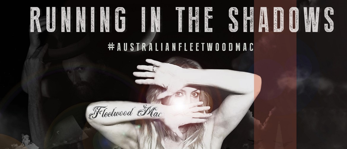Australia's Fleeetwood Mac Show - Running In The Shadows