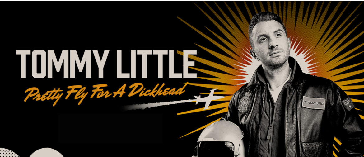 Tommy Little – Pretty Fly For A Dickhead