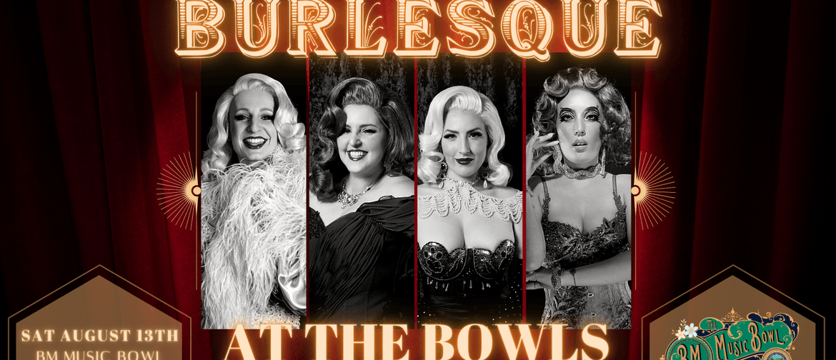 Burlesque at the Bowls - August Cabaret Show
