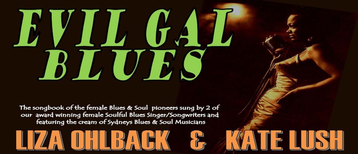 Evil Gal Blues Show feat Liza Ohlback & Kate Lush