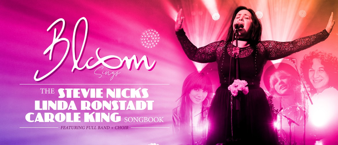 Bloom - Stevie Nicks, Carole King & Linda Ronstadt Songbook