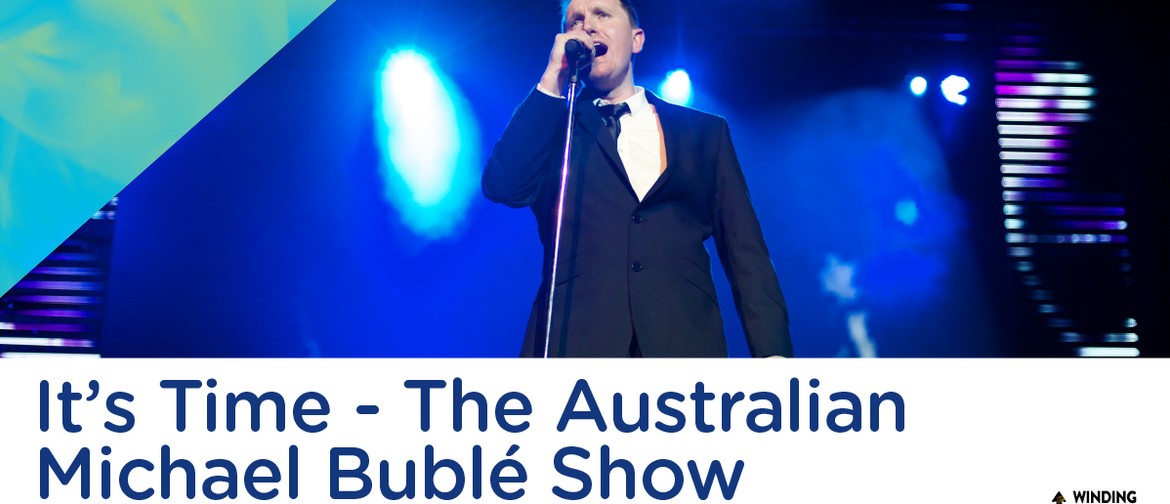 It's Time - The Australian Michael Buble Show