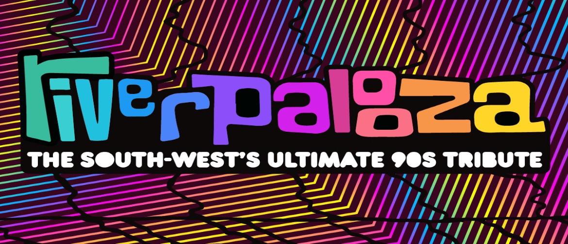 Riverpalooza - The South West's Ultimate 90s Tribute