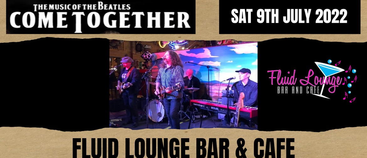 Come Together - The Music Of The Beatles at Fluid Lounge