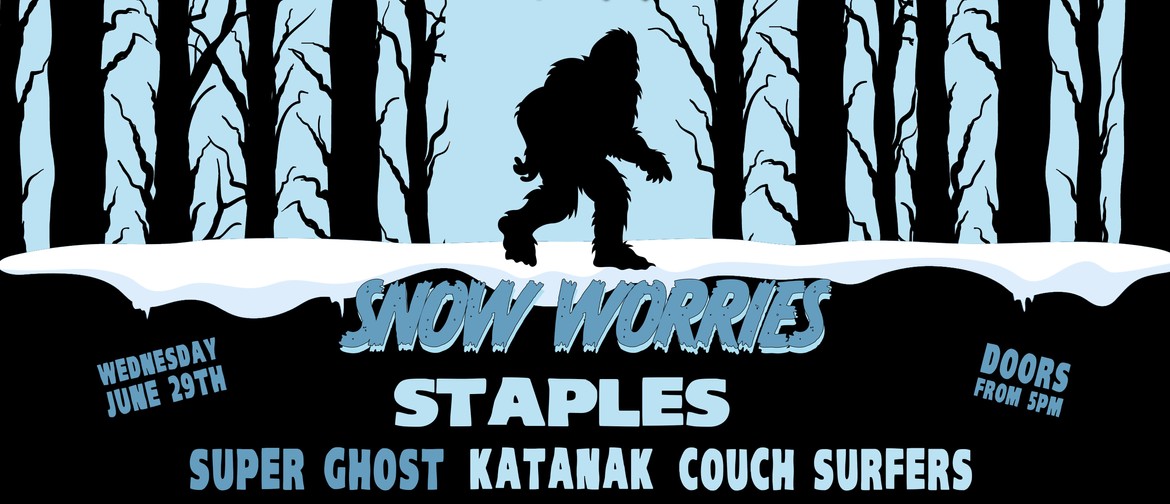 Snow Worries w/ Katanak, Staples & more