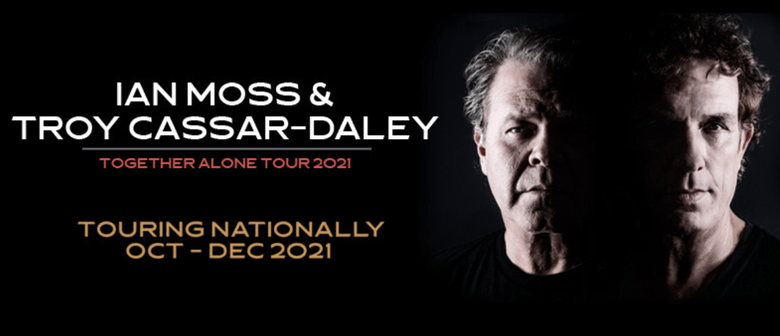 Ian Moss and Troy Cassar-Daley - ‘Together Alone Tour’