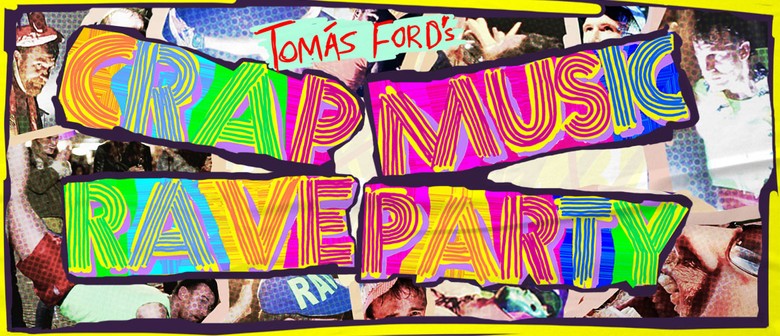 Crap Music Rave Party (with DJ Tomás Ford)