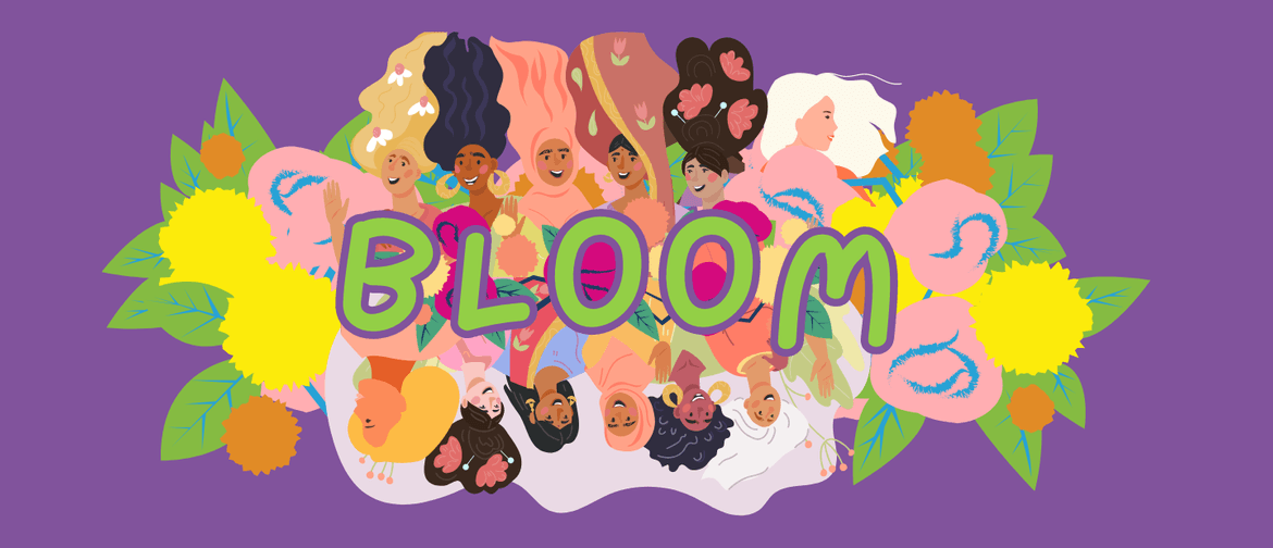 BLOOM: Celebrating ALL women, multicultural unity & budding