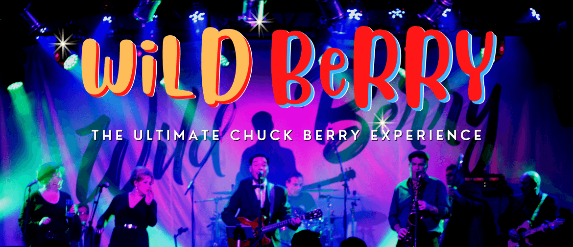 Wild Berry: The Ultimate Chuck Berry Experience