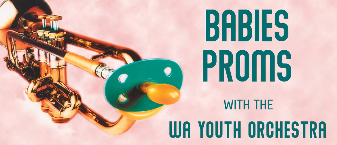 BABIES PROMS with the WA Youth Orchestra